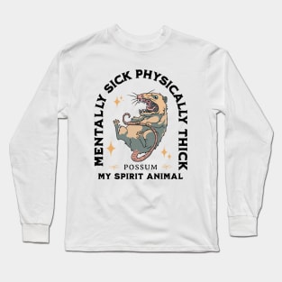 Possum - Mentally Sick Physically Thick Long Sleeve T-Shirt